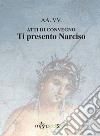 Ti presento Narciso. Atti di convegno libro