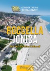 Roccella Jonica. Itinerari turistico-culturali. Ediz. illustrata libro