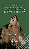 Saccisica. La grande bellezza-The great beauty. Ediz. bilingue libro