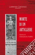 Morte di un artigliere. Storia di Alessandro Ruffini libro