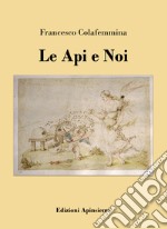 Le api e noi