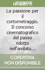 La passione per il cortometraggio. Il concorso cinematografico del passo ridotto nell'ambito del Premio Suzzara (1962-1966)