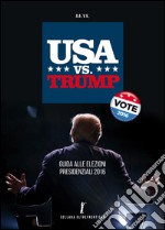 USA vs. Trump. Guida alle elezioni presidenziali 2016