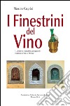 I finestrini del vino «... di dove i ninai delle case signorili vendevano il vino a Firenze» libro di Casprini Massimo