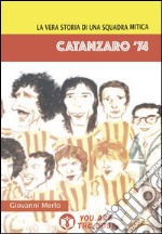 Catanzaro '74. La vera storia di una squadra mitica