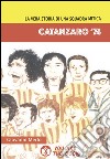 Catanzaro '74. La vera storia di una squadra mitica libro