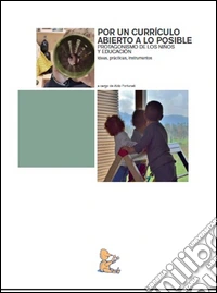 Por un curriculo abierto a lo posible. Protagonismo de los niños y educación. Ideas, prácticas, instrumentos libro