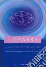 I chakra. Le sette porte mistiche del risveglio libro