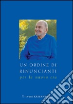 Un ordine di rinuncianti. Per la nuova era libro