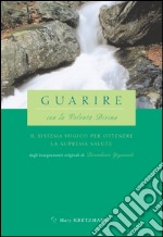 Guarire con la volontà divina. Il sistema yogico per ottenere la suprema salute libro