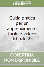 Guida pratica per un apprendimento facile e veloce di finale 25