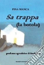 Sa Trappa (la botola). Profumo agrodolce di Sardegna libro