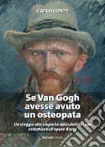 Se Van Gogh avesse avuto un osteopata. Un viaggio alla scoperta della disfunzione somatica nell'opera d'arte