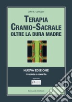 Terapia cranio-sacrale. Oltre la dura madre libro