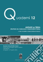 Abitare la terra. Strutture del paesaggio e insediamenti rurali. Summer school Emilio Sereni (23-27 agosto 2016). Ediz. per la scuola libro