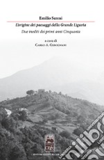 L'origine dei paesaggi della grande Liguria. Due inediti dei primi anni Cinquanta libro