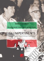 Gli impertinenti. Il viaggio di Sandro e Carla Pertini, per l'Italia di oggi. Ediz. critica libro