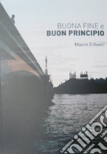 Buona fine e buon principio libro