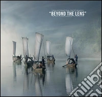 Beyond the lens. The most stunning images of the 2015. Ediz. italiana e inglese libro