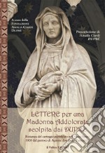 Lettere per una Madonna Addolorata scolpita dai Duprè. Ristampa del carteggio pubblicato nell'Anno Santo 1900 da don Luigi Pannunzio libro