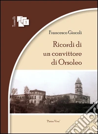 Ricordi di un convittore di Orsoleo. Ediz. multilingue libro