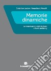 Memorie dinamiche. La conservazione dei database e il web archiving libro