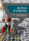 Archivi d'impresa. Archivisti, storici, heritage manager di fronte al cambiamento libro