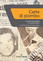 Carte di piombo. Gli archivi desecretati e la ricerca storica libro