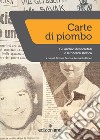 Carte di piombo. Gli archivi desecretati e la ricerca storica libro