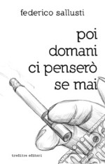 Poi domani ci penserò se mai libro