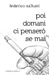 Poi domani ci penserò se mai libro