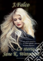 La storia di Jane K. Wetmoore  libro