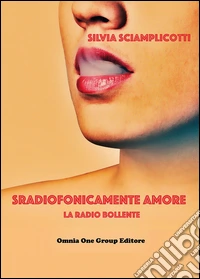 Sradiofonicamente amore. La radio bollente libro