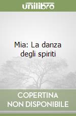 Mia: La danza degli spiriti libro