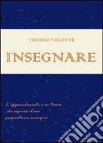 Insegnare. Manuale di metodo di studio. Per insegnanti