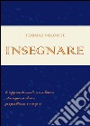 Insegnare. Manuale di metodo di studio. Per insegnanti libro di Volontè Thomas