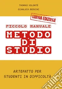 Piccolo manuale. Metodo di studio. Artefatto per studenti in difficoltà libro