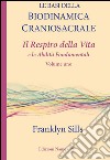 Le basi della biodinamica craniosacrale. Vol. 1: Il respiro della vita e le abilità fondamentali libro