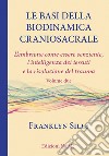 Le basi della biodinamica craniosacrale. Vol. 2: L' embrione senziente, l'intelligenza dei tessuti e la risoluzione del trauma libro