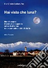 Hai visto che luna? Mondi sospesi tra natura e leggenda sottratti al tempo da un contadino ladro di storie libro di Calliera Pier Emilio Pec