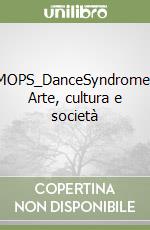 MOPS_DanceSyndrome. Arte, cultura e società