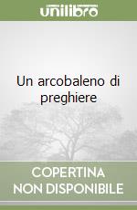 Un arcobaleno di preghiere libro