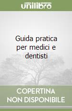 Guida pratica per medici e dentisti libro