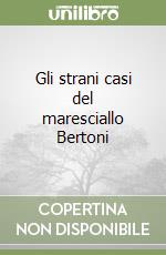 Gli strani casi del maresciallo Bertoni libro