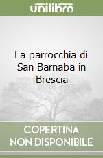 La parrocchia di San Barnaba in Brescia