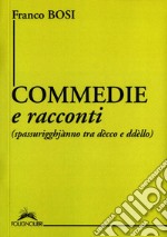 Commedie e racconti (spassurigghjànno tra dècco e ddèllo) libro