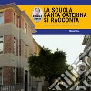 La scuola di Santa Caterina si racconta. Una piccola storia nella grande storia libro