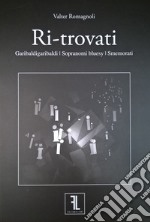 Ri-trovati. Garibaldigaribaldi-Sopranomi bluesy-Smemorati libro