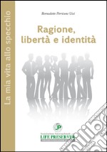 Ragione, libertà e identità libro