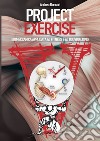 Project exercise. Biomeccanica applicata al fitness e al bodybuilding. Vol. 1 libro